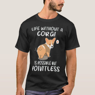 T-shirt 3 La vie sans un Corgi est possible mais inutile C