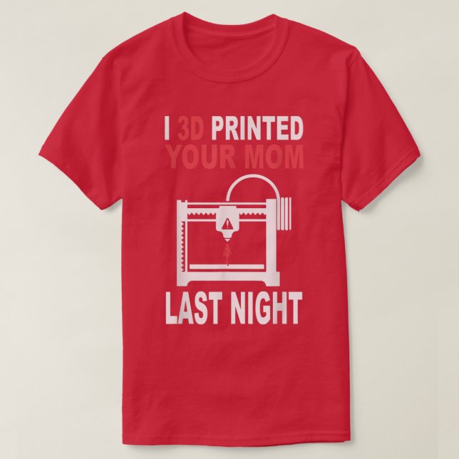 T-shirt 3D Printed Your Mom Last Night 3D Printing Filamen (Design devant)