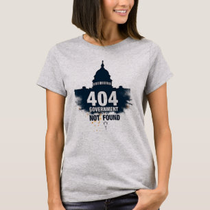 T-shirt 404 : Gouvernement non trouvé – Message d'erreur d