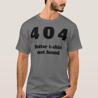 T-shirt 404 Meilleur tee - shirt introuvable