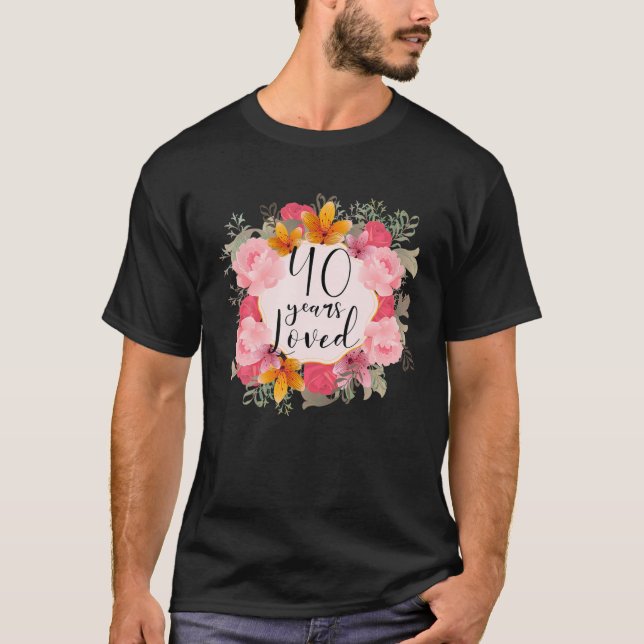 T-shirt 40 Ans Aimés Joyeux 40E Anniversaire Fabuleuses Fe (Devant)