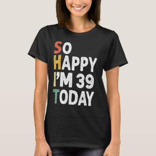T-shirt 40 Ans Anniversaire Vintage Si Heureux Je M 40 Auj