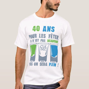 T-shirt 40 ans shooter alcool anniversaire plein
