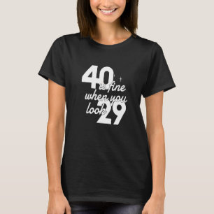 T-shirt 40 C'est bien quand vous regardez 29 40e anniversa