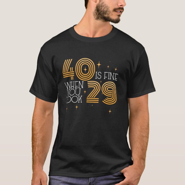 T-shirt 40 C'est bon quand vous regardez 29 40e anniversai (Devant)