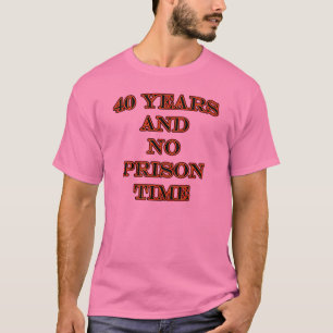 T-shirt 40 et aucune peine de prison