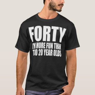T-SHIRT 40 IM PLUS AMUSANT PLUS AMUSANT QUE DEUX ÂGÉS DE 2