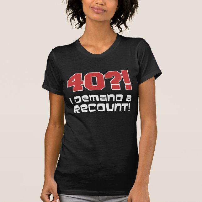 T-shirt 40 ? ! J'exige un recompte (sur l'obscurité) (Devant)