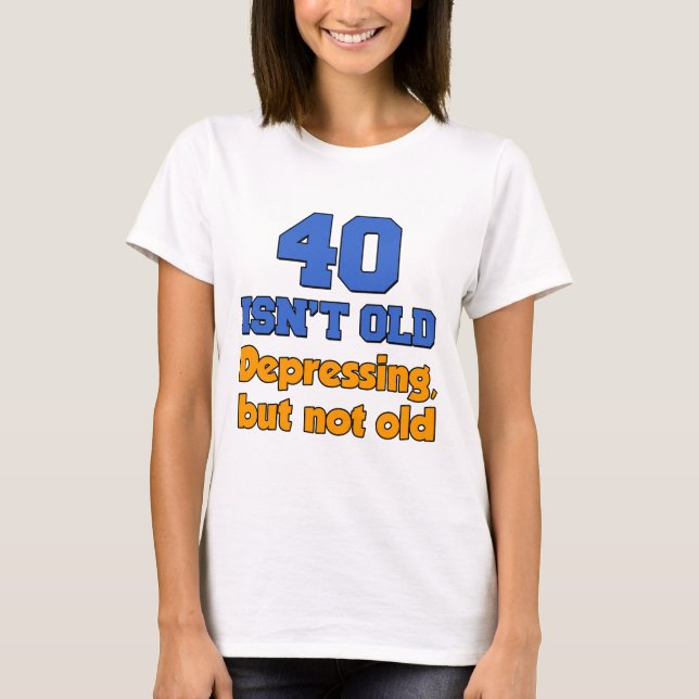 T-shirt 40 n'est pas vieux (Devant)