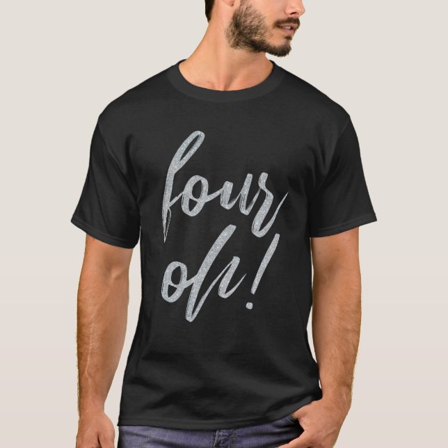 T-shirt 40e anniversaire Big Four Oh Quarty Jote Script (Devant)