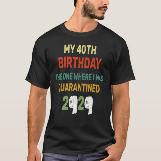 T-shirt 40e anniversaire celui où j'ai été mis en quaranta