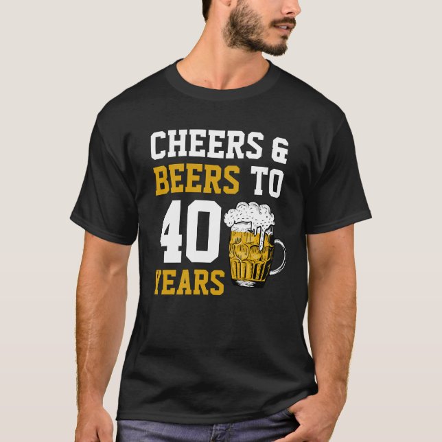 T-shirt 40e anniversaire Cheers & Bières à 40 ans (Devant)
