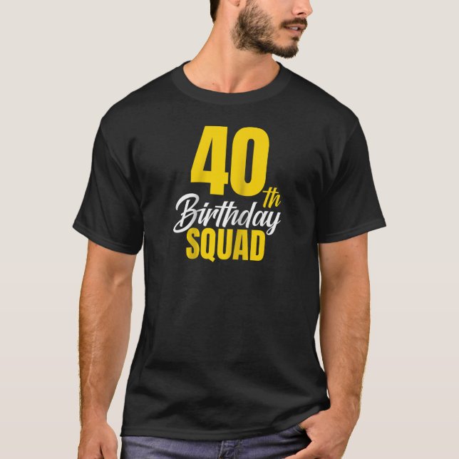 T-shirt 40e Joyeux Anniversaire Squad 40 ans Anniversaire  (Devant)