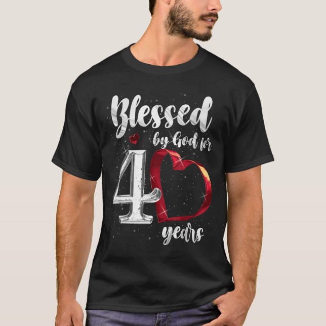 T-shirt 40th Birthday Blessed By God For 40 Years Birthday (Devant)