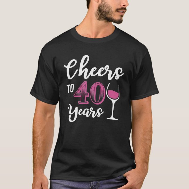 T-shirt 40Th Birthday Cheers To 40 Years Old Women Wine (Devant)