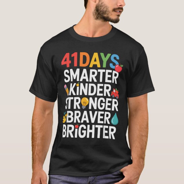 T-shirt 41 Days Smarter Kinder Stronger Braver Brighter  (Devant)