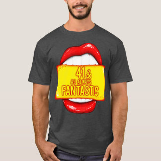 T-shirt 41e anniversaire 41 Comme toujours Fantastique Ann