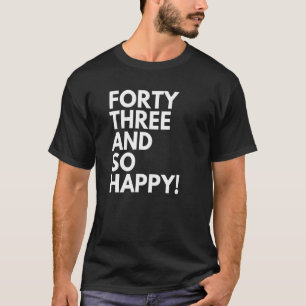 T-shirt 43 ans et si heureux quarante-trois 43e anniversai
