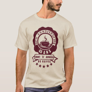 T-shirt 45 ans anniversaire cafe tasse banniere annees