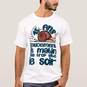 T-shirt 45 ans anniversaire escargot doucement matin vite