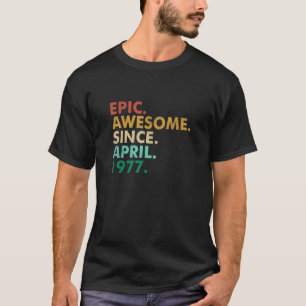 T-shirt 45 Ans Epic Awesome Depuis Avril 1977 45th Bi