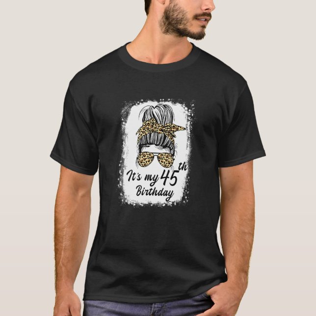 T-shirt 45 Ans Messy Bun C'est mon 45e anniversaire (Devant)