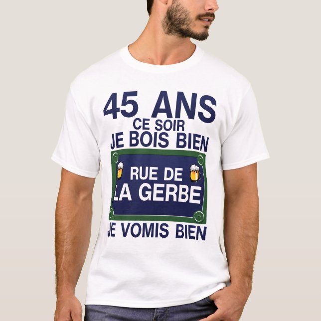 T-shirt 45 ans rue gerbe anniversaire plaque humour alcool (Devant)