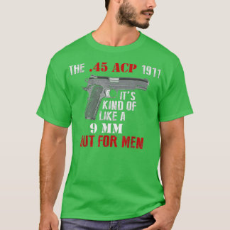 T-shirt 45 Calibre 1911 Pistol Comme un 9mm Mais Pour Homm