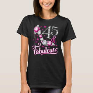 T-shirt 45e anniversaire. 45 & Fabulous lady’s, femmes