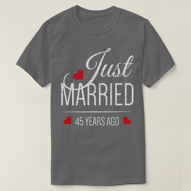 T-shirt 45th Wedding Anniversary   Just Married 45 Years A (Design devant)