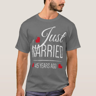 T-shirt 45th Wedding Anniversary Just Married 45 Years A