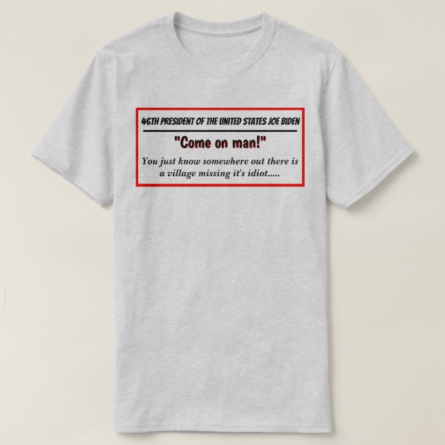 T-shirt 46e Président Joe Biden Idiot de village disparu (Design devant)