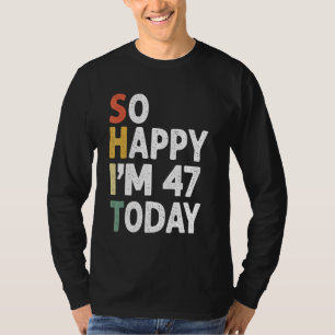 T-shirt 47 Ans Anniversaire Vintage Si Heureux Im 47 Aujou
