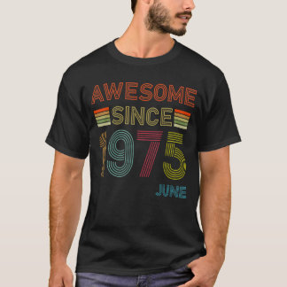 T-shirt 47 Ans Awesome depuis Juin 1975 47e Anniversaire