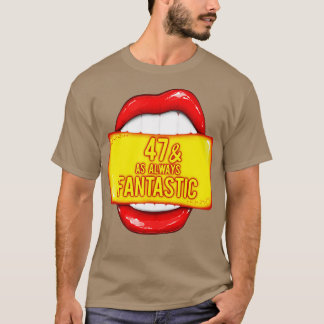 T-shirt 47e anniversaire Femmes 47 Comme toujours Fantasti