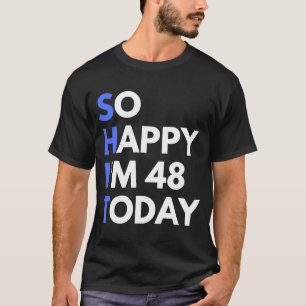 T-shirt 48e anniversaire 48 ans tellement heureux j'ai 48