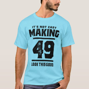 T-shirt 49 Ans - 49e Anniversaire Drôle Cadeau