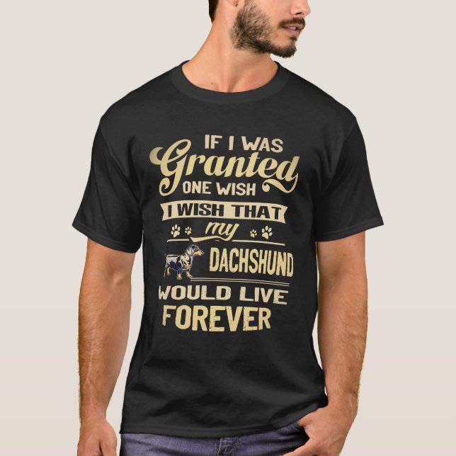 T-shirt 4 Je souhaite que mon teckel vive éternellement (Devant)