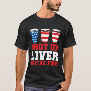 T-shirt 4 juillet Ferme Le Foie Tu Es De Beaux Gobelets De