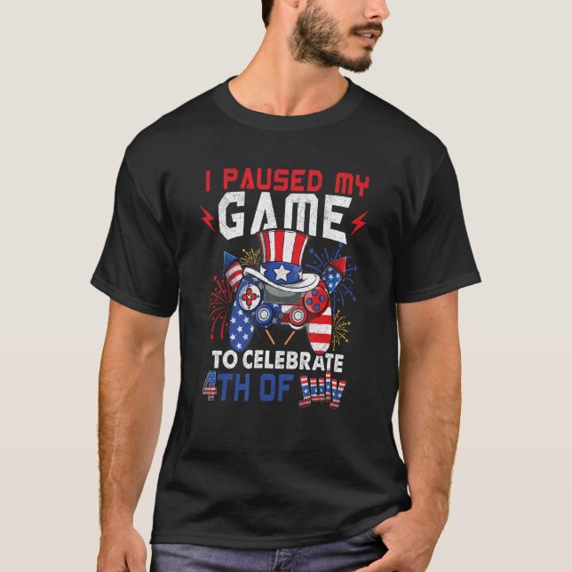 T-shirt 4 juillet Gamer J'Ai Suspendu Mon Jeu Pour Célébre (Devant)