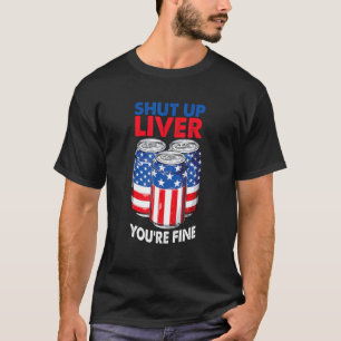 T-shirt 4 juillet Hommes Femmes Beer Shut Up Liver Vous êt
