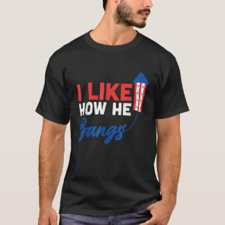 T-shirt 4 juillet J'Aime Comment Il Bangue Fireworks Funny