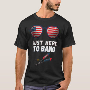 T-shirt 4 juillet je suis juste ici pour bang American Fla
