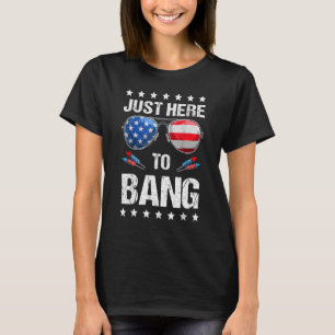 T-shirt 4 juillet Je suis juste ici pour Bang USA Drapeau