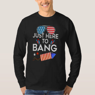 T-shirt 4 juillet Je Suis Juste Ici Pour Bang Usa Drapeau 