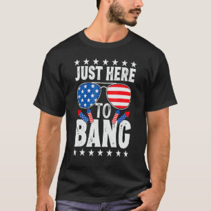 T-shirt 4 juillet Je suis juste ici pour Bang USA Drapeau
