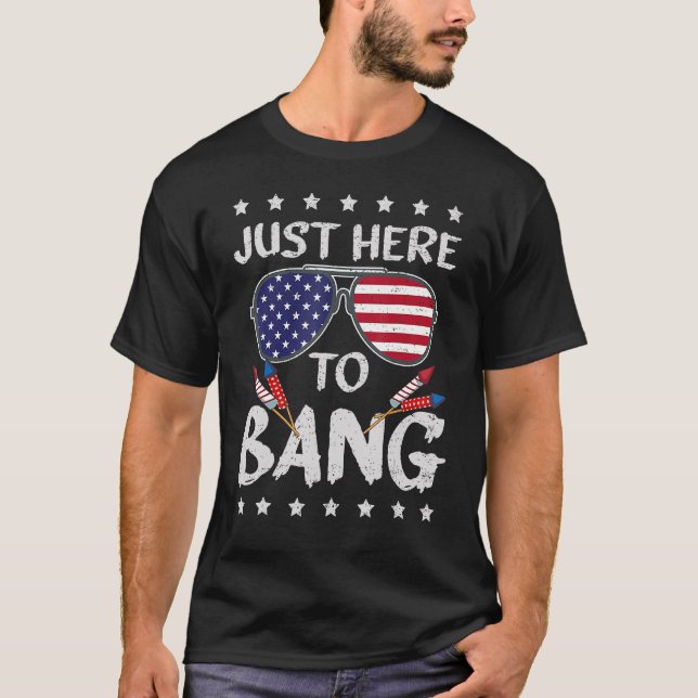 T-shirt 4 juillet Je suis juste ici pour Bang USA Drapeau  (Devant)