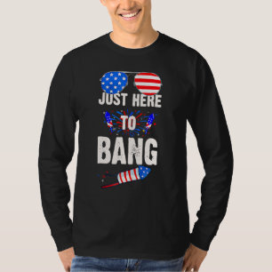 T-shirt 4 Juillet Juste Ici Pour Bang Fireworks Célébrer I