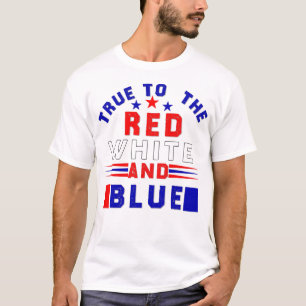 T-shirt 4 juillet, True to the Red White and Blue