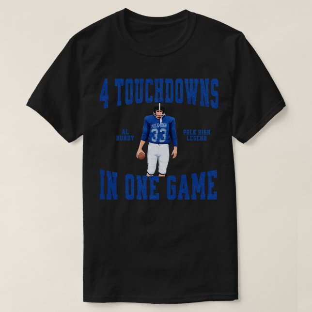T-shirt 4 Touchdowns dans un jeu Al Bundy Polk High Legend (Design devant)